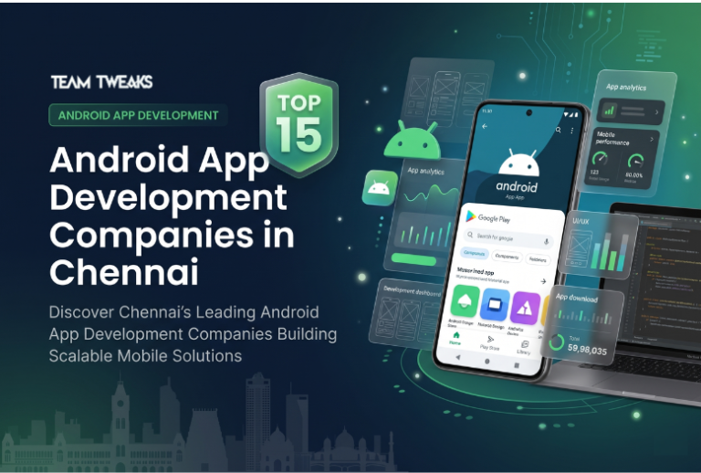 15 Top Android App Development Companies in Chennai to Watch in 2026